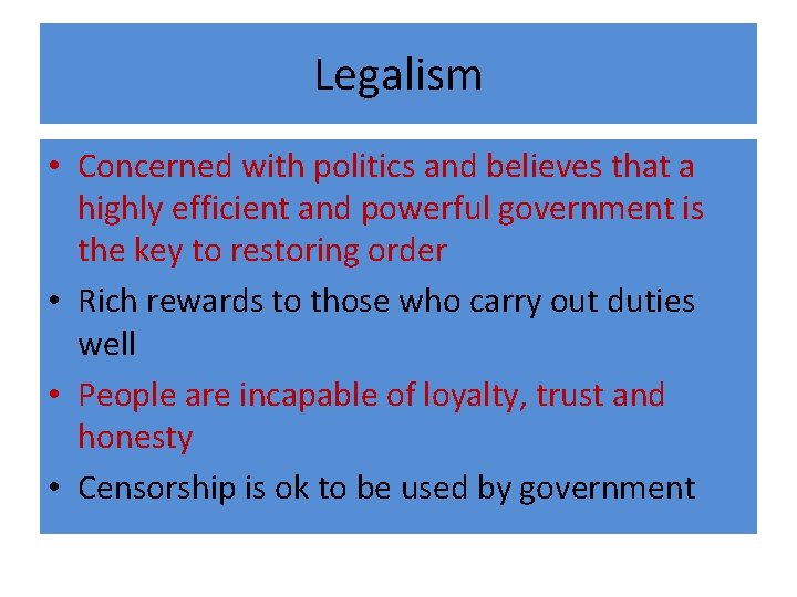 Legalism • Concerned with politics and believes that a highly efficient and powerful government