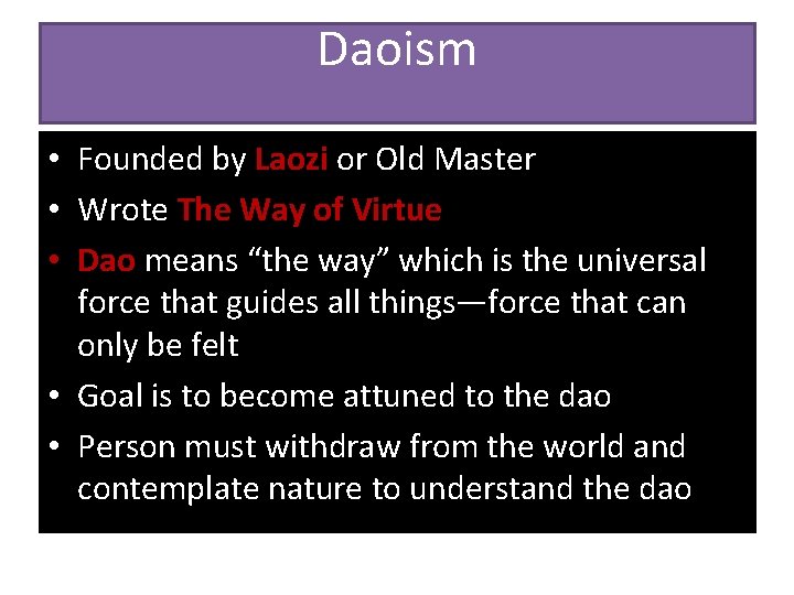 Daoism • Founded by Laozi or Old Master • Wrote The Way of Virtue