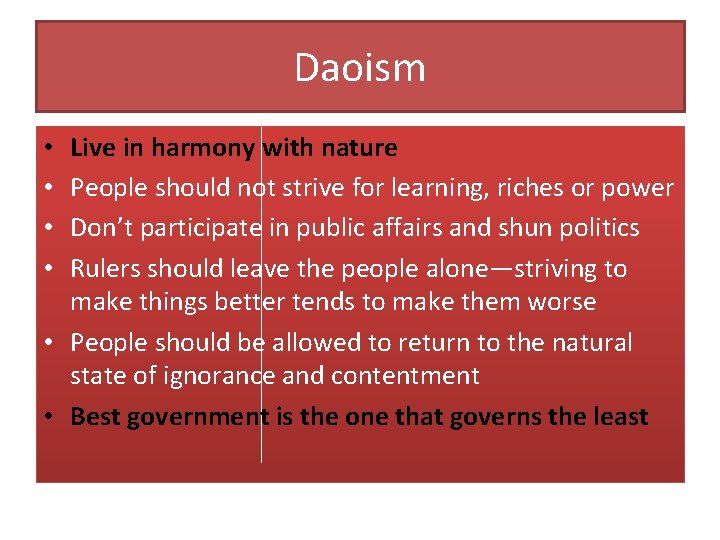 Daoism Live in harmony with nature People should not strive for learning, riches or