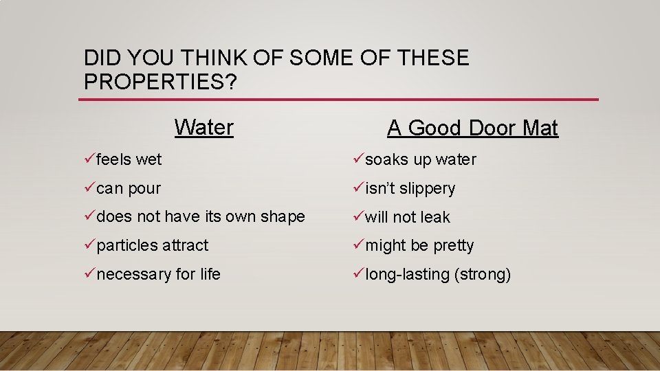 DID YOU THINK OF SOME OF THESE PROPERTIES? Water A Good Door Mat üfeels