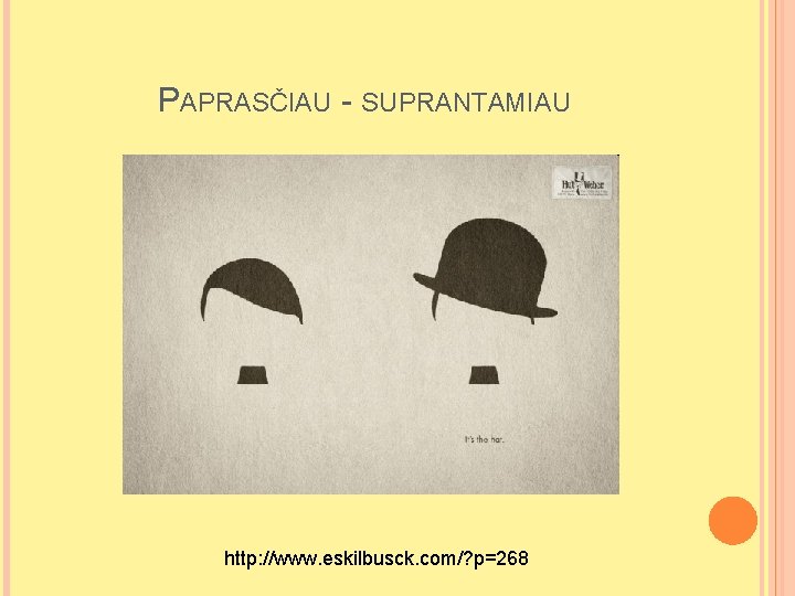 PAPRASČIAU - SUPRANTAMIAU http: //www. eskilbusck. com/? p=268 