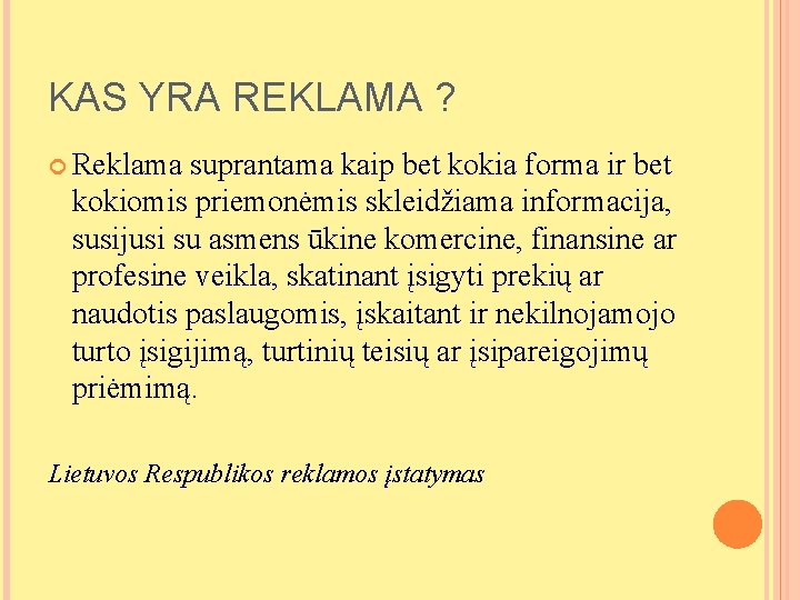 KAS YRA REKLAMA ? Reklama suprantama kaip bet kokia forma ir bet kokiomis priemonėmis