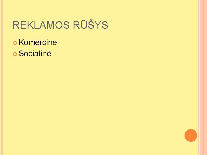 REKLAMOS RŪŠYS Komercinė Socialinė 