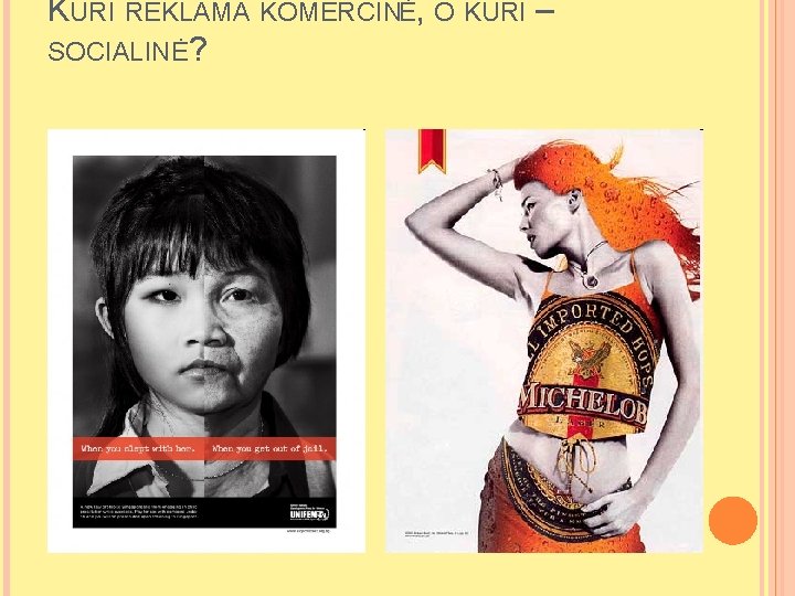 KURI REKLAMA KOMERCINĖ, O KURI – SOCIALINĖ? KURI REKLAMA KOMERCINĖ, O KURI – SOCIALINĖ?