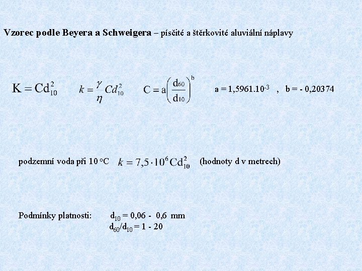 Vzorec podle Beyera a Schweigera – písčité a štěrkovité aluviální náplavy a = 1,