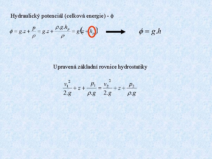 Hydraulický potenciál (celková energie) - f Upravená základní rovnice hydrostatiky 