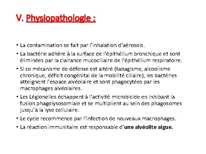 V. Physiopathologie : • La contamination se fait par l’inhalation d’aérosols. • La bactérie