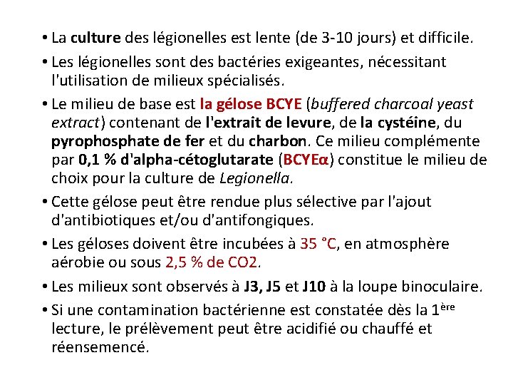  • La culture des légionelles est lente (de 3 -10 jours) et difficile.