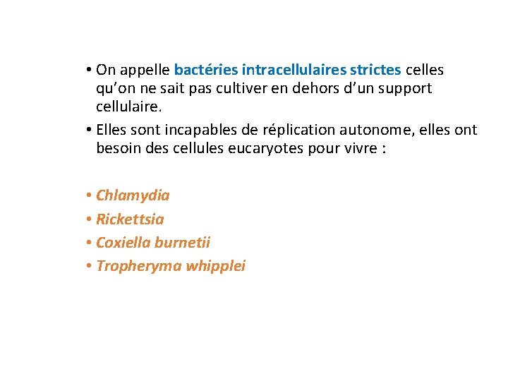  • On appelle bactéries intracellulaires strictes celles qu’on ne sait pas cultiver en