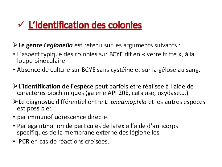 ü L’identification des colonies ØLe genre Legionella est retenu sur les arguments suivants :