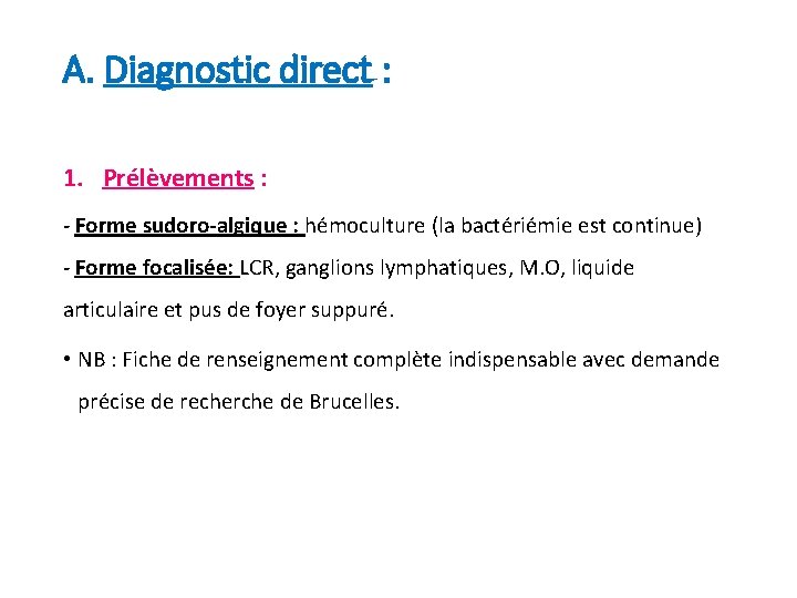 A. Diagnostic direct : 1. Prélèvements : - Forme sudoro-algique : hémoculture (la bactériémie