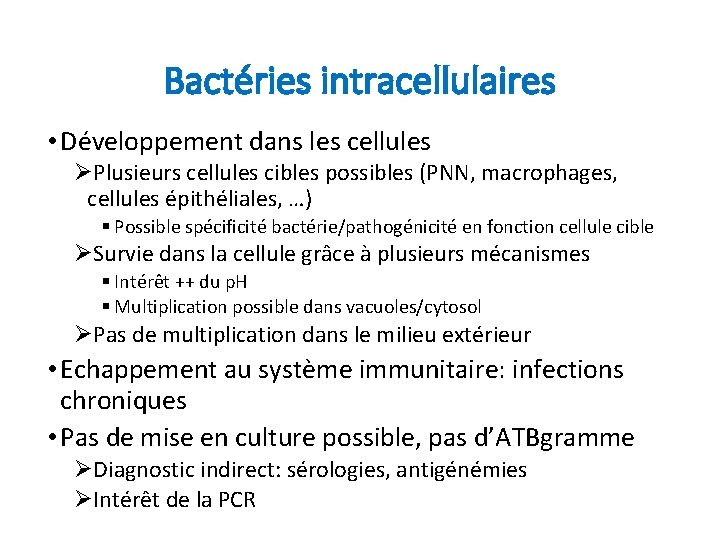 Bactéries intracellulaires • Développement dans les cellules ØPlusieurs cellules cibles possibles (PNN, macrophages, cellules
