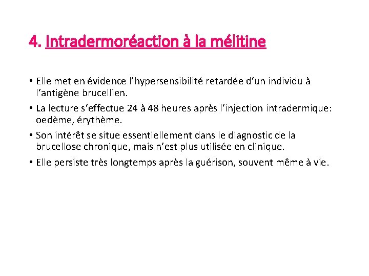 4. Intradermoréaction à la mélitine • Elle met en évidence l’hypersensibilité retardée d’un individu