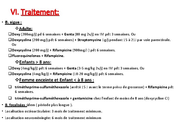 VI. Traitement: • B. aigue : v. Adulte: q. Doxy (200 mg/j) pd 6