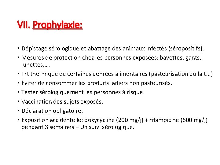 VII. Prophylaxie: • Dépistage sérologique et abattage des animaux infectés (séropositifs). • Mesures de