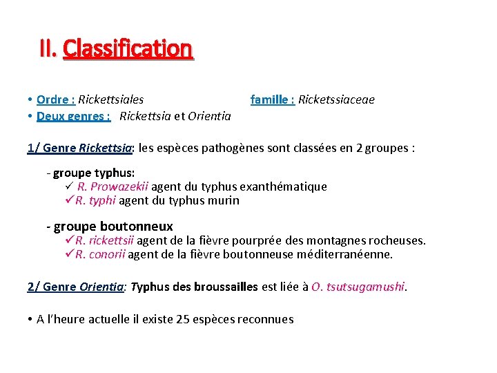 II. Classification • Ordre : Rickettsiales famille : Ricketssiaceae • Deux genres : Rickettsia
