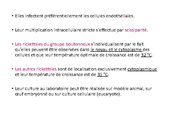  • Elles infectent préférentiellement les cellules endothéliales. • Leur multiplication intracellulaire stricte s'effectue