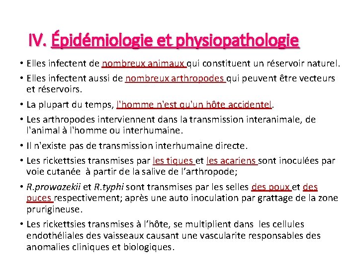 IV. Épidémiologie et physiopathologie • Elles infectent de nombreux animaux qui constituent un réservoir