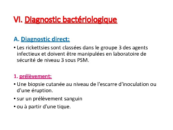 VI. Diagnostic bactériologique A. Diagnostic direct: • Les rickettsies sont classées dans le groupe