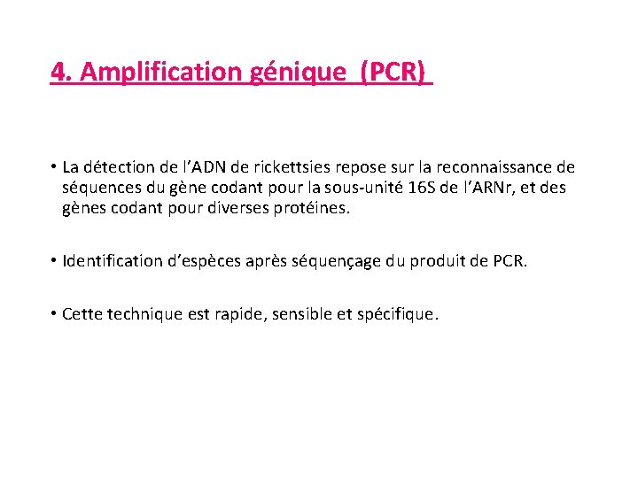 4. Amplification génique (PCR) • La détection de l’ADN de rickettsies repose sur la