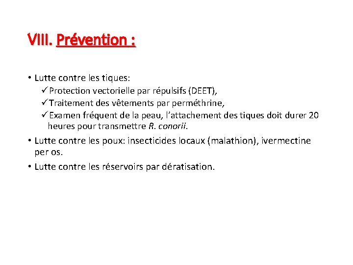 VIII. Prévention : • Lutte contre les tiques: üProtection vectorielle par répulsifs (DEET), üTraitement