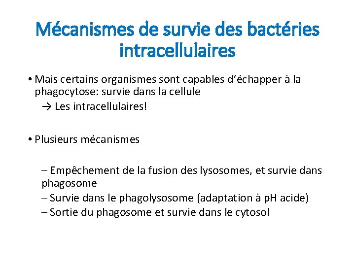 Mécanismes de survie des bactéries intracellulaires • Mais certains organismes sont capables d’échapper à