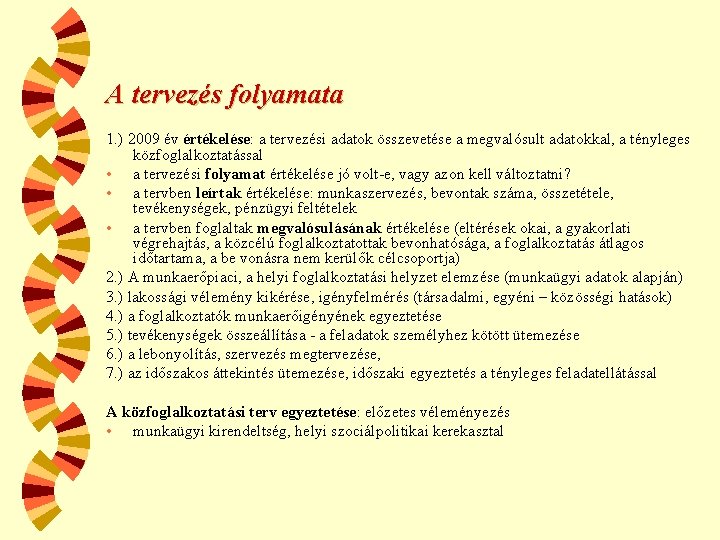 A tervezés folyamata 1. ) 2009 év értékelése: a tervezési adatok összevetése a megvalósult