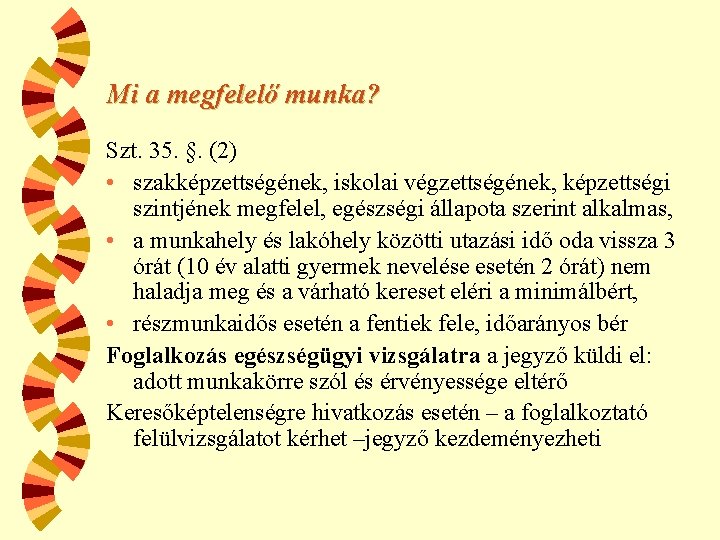 Mi a megfelelő munka? Szt. 35. §. (2) • szakképzettségének, iskolai végzettségének, képzettségi szintjének