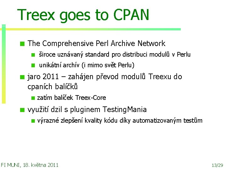Treex goes to CPAN The Comprehensive Perl Archive Network široce uznávaný standard pro distribuci
