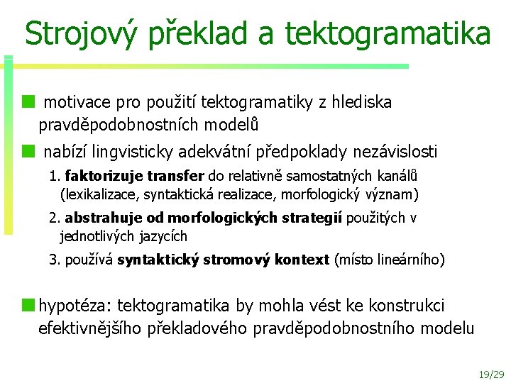 Strojový překlad a tektogramatika motivace pro použití tektogramatiky z hlediska pravděpodobnostních modelů nabízí lingvisticky