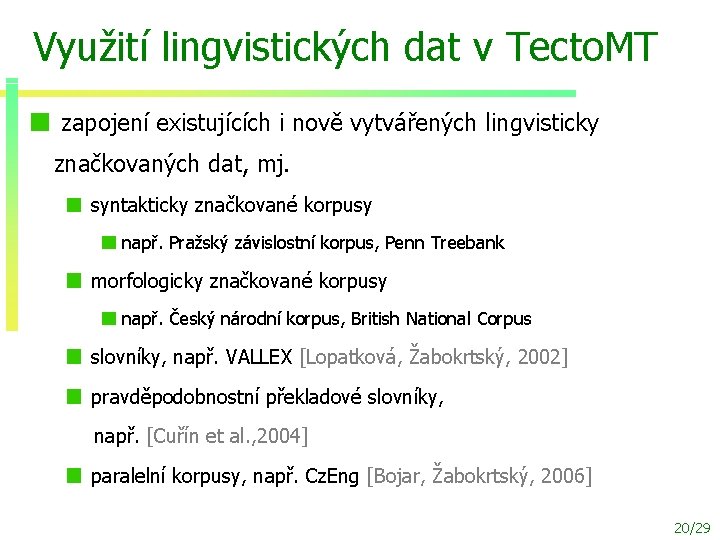Využití lingvistických dat v Tecto. MT zapojení existujících i nově vytvářených lingvisticky značkovaných dat,