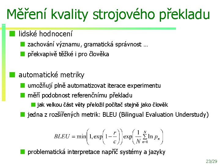 Měření kvality strojového překladu lidské hodnocení zachování významu, gramatická správnost … překvapivě těžké i