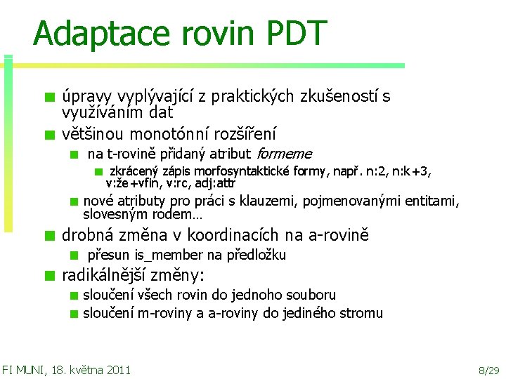 Adaptace rovin PDT úpravy vyplývající z praktických zkušeností s využíváním dat většinou monotónní rozšíření