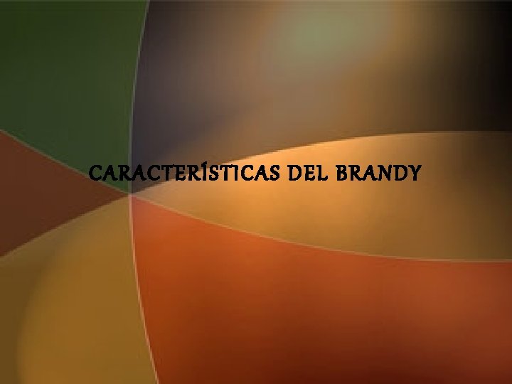 CARACTERÍSTICAS DEL BRANDY 