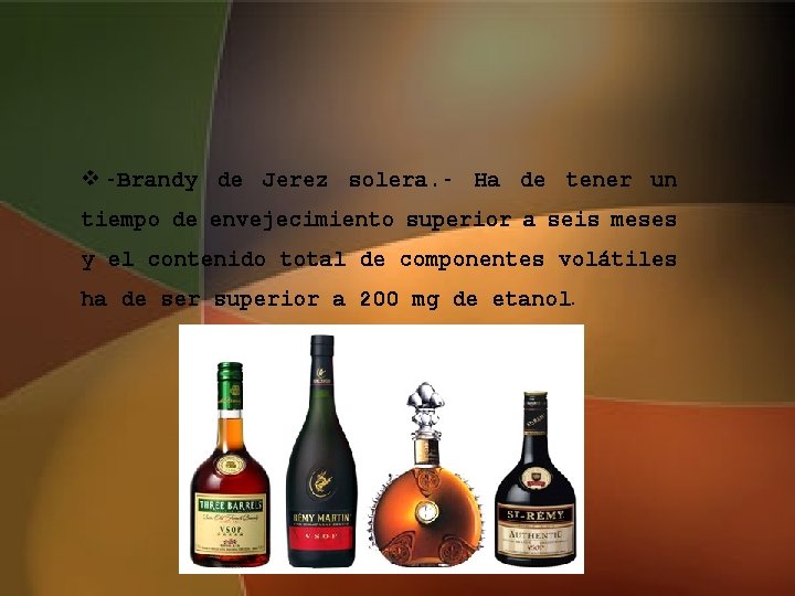 v -Brandy de Jerez solera. - Ha de tener un tiempo de envejecimiento superior