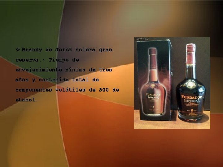 v Brandy de Jerez solera gran reserva. - Tiempo de envejecimiento mínimo de tres