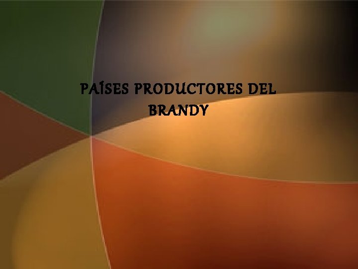 PAÍSES PRODUCTORES DEL BRANDY 