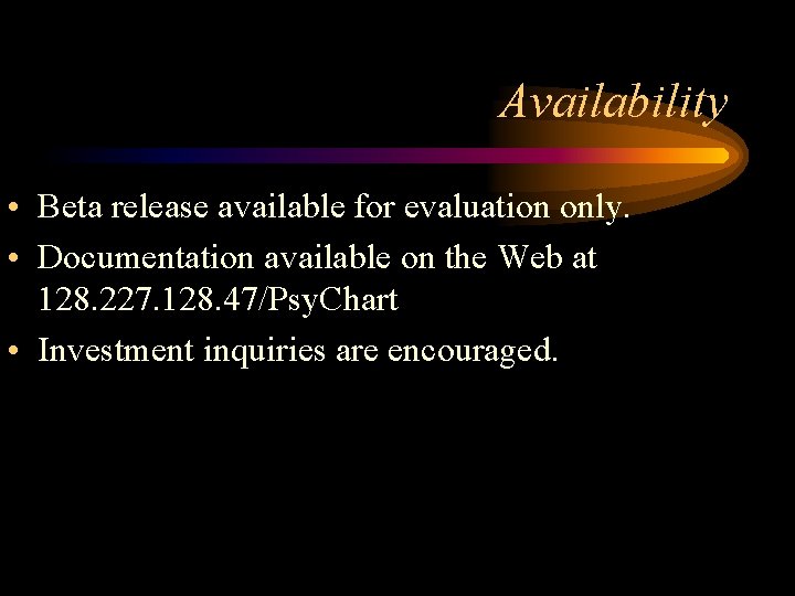 Availability • Beta release available for evaluation only. • Documentation available on the Web