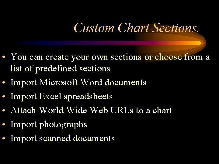 Custom Chart Sections. • You can create your own sections or choose from a