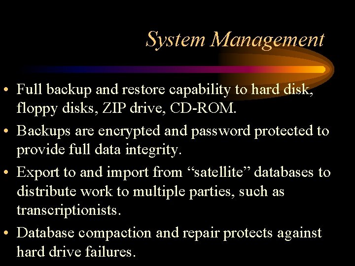 System Management • Full backup and restore capability to hard disk, floppy disks, ZIP