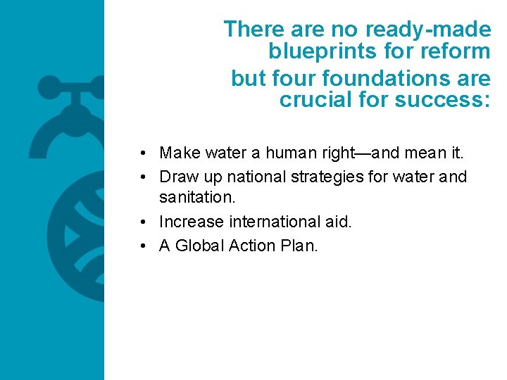 There are no ready-made blueprints for reform but four foundations are crucial for success: