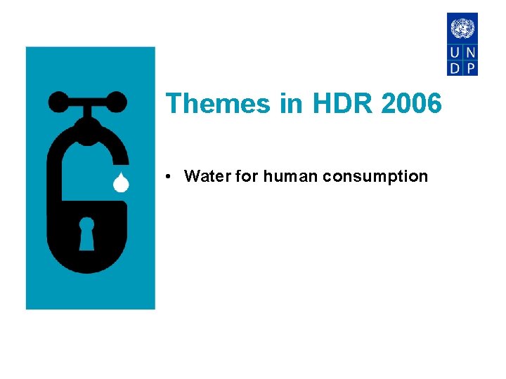 Themes in HDR 2006 • Water for human consumption 
