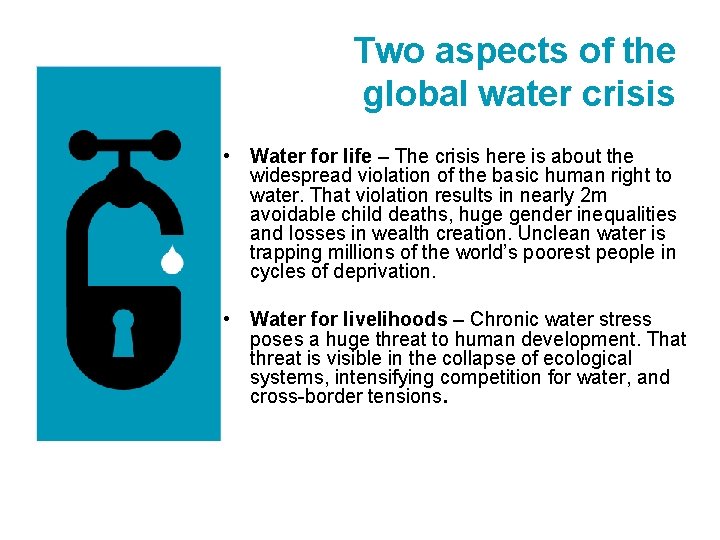 Two aspects of the global water crisis • Water for life – The crisis