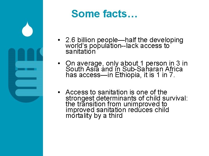 Some facts… • 2. 6 billion people—half the developing world’s population--lack access to sanitation