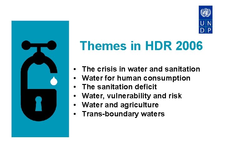 Themes in HDR 2006 • • • The crisis in water and sanitation Water