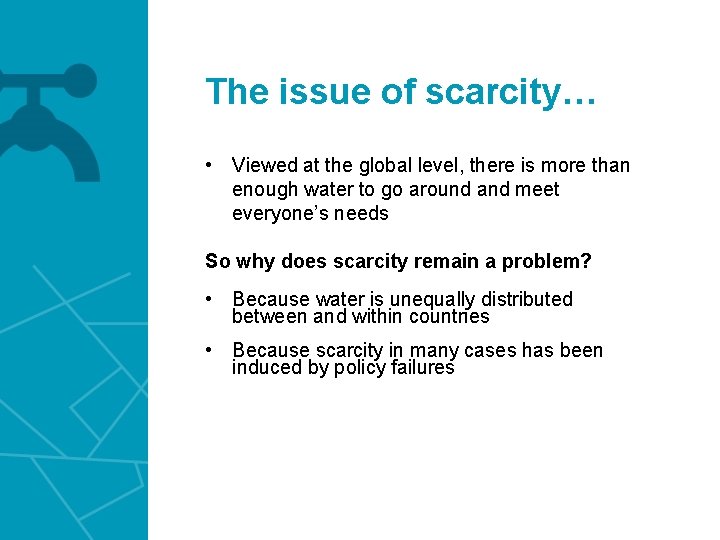 The issue of scarcity… • Viewed at the global level, there is more than
