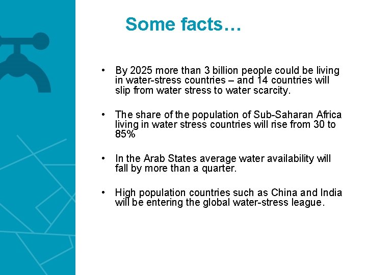 Some facts… • By 2025 more than 3 billion people could be living in