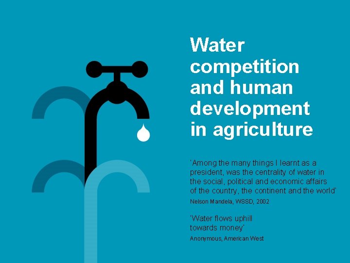 Water competition and human development in agriculture ‘Among the many things I learnt as