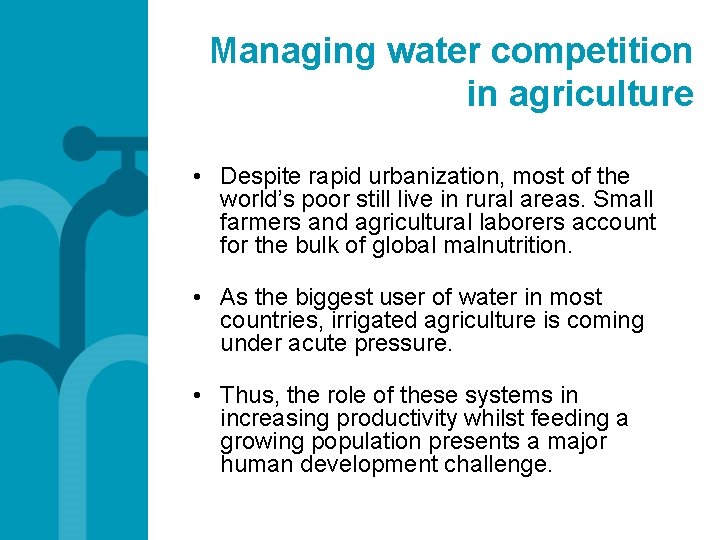 Managing water competition in agriculture • Despite rapid urbanization, most of the world’s poor