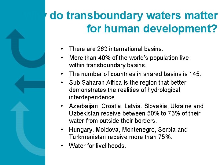 Why do transboundary waters matter for human development? • There are 263 international basins.